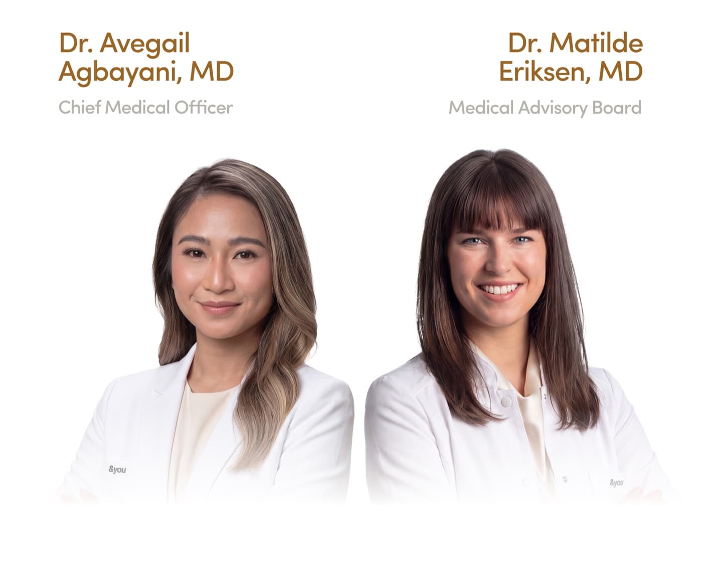 Dr. Avegail Agbayani, MD — Chief Medical Officer, and Dr. Matilde Eriksen, MD — Medical Advisory Board